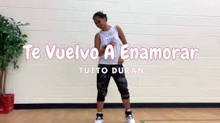 Te Vuelvo A Enamorar | Tutto Duran | Zumba