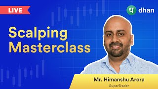 Live : Scalping Masterclass for Beginners ft. Himanshu Arora, SuperTrader | Dhan