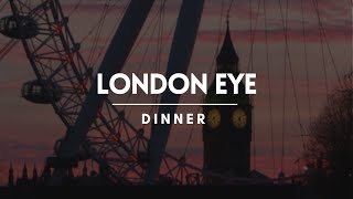 Take your date on a romantic dinner at London Eye | London Travel Guide