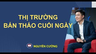 THỊ TRƯỜNG BÁN THÁO CUỐI NGÀY