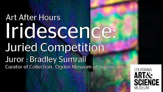 Art After Hours: Iridescence Juried Competition Live Q & A with Juror Bradley Sumrall