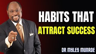 Habits That Attract Success | Dr. Myles Munroe Motivation