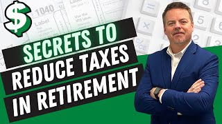 Secrets to Reduce Taxes in Retirement