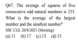 The average of squares of five
consecutive odd natural numbers is 233.
What is the average of th