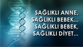 Sağlıklı Anne, Sağlıklı Bebek... Sağlıklı Bebek, Sağlıklı Diyet...