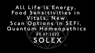 All Life is Energy, Food Sensitivities in Vitals, New Scan Options in SEFI, Quantum Homeopathics