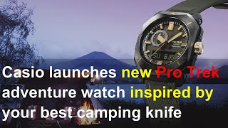 Casio launches new Pro Trek adventure watch inspired by your best camping knife