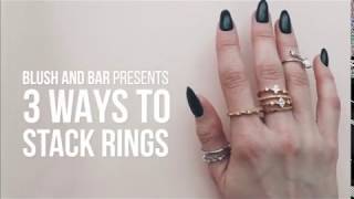 Blush and Bar Presents: 3 Ways to Stack Rings