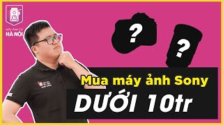 Top 5 máy ảnh cũ Sony dưới 10 triệu - người mới nên chọn