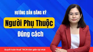 Đăng ký người phụ thuộc đúng cách để không bị mất quyền lợi giảm trừ