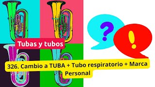 326.  Cambio a tuba + tubo respiratorio + Marca Personal