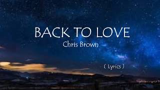 Chris Brown - Back To Love [ Lyrics ]