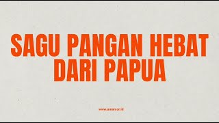 "Sagu Pangan Hebat dari Papua" #BersamaSoMAN