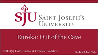 02-Eureka Out of the Cave (Bujno) Faith and Justice SJU F2020