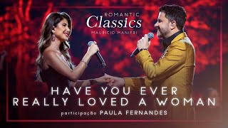 Mauricio Manieri feat. Paula Fernandes - Have You Ever Really Loved a Woman (DVD Romantic Classics).