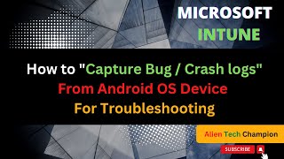 MS82- How to Capture Android OS Crash logs for Troubleshooting