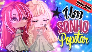 Um Sonho PopStar • Mini filme Dublado | Gacha Life (Parte única?)