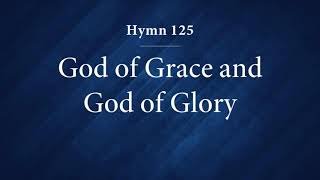 125 God of Grace and God of Glory