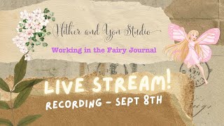 Hither and Yon Studio Sunday LIVE Replay | Fairy Journal Chaos 🧚🏽 and Chat