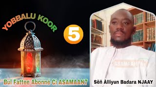 YOBALOU KOOR | PAR SERIGNE ALIOUNE BADARA NDIAYE - 5éme Partie