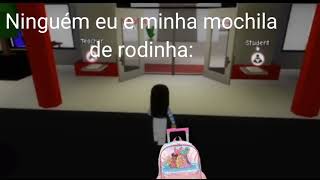 Roblox-ninguém eu e minha mochila de rodinha: (meme)😂