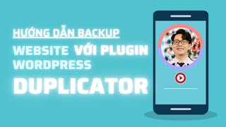 Backup Website WordPress 2: Hướng dẫn dùng Duplicator | Liêm MKT