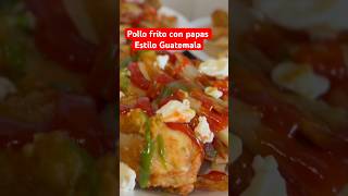 Pollo frito con papas  #guatemala #videoshort #recetas #pollofritto