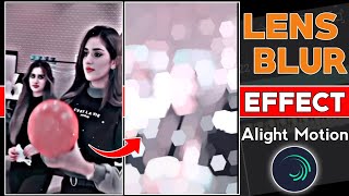 Lens Blur Effect Video Editing In Alight Motion App | Alight motion Video Editing Kaise Kare