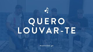 Quero louvar-Te