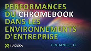 Performances du Chromebook dans les environnements d'entreprise