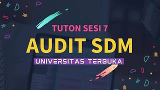 TUTON SESI 7 AUDIT SDM - UNIVERSITAS TERBUKA