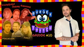 BURGER TWITCH - EP.10 - VulvyQueen, Seroths, KaroViper [VS] Mollecuisse, Solivann, Foxlo