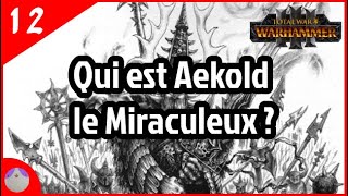 Aekold le Miraculeux - Lore et spéculation Total War Warhammer 3 [FR]