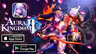 AURA KINGDOM 2 - Геймплей для Android, iOS - (MMORPG)