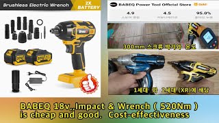 BABEQ 18V, Impact & Wrench  520 Nm  is cheap & good,,,,                           Cost effectiveness