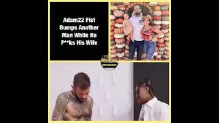 Adam22 Fist Bumped Another Man While He F**ks His Wife 😵‍💫