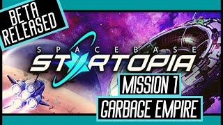 SPACEBASE STARTOPIA Beta Campaign Mission 1 Garbage Empire Playthrough Pt. 1