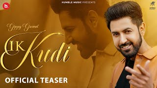 Ik Kudi - Official Teaser | Gippy Grewal | Happy Raikoti | Avvy Sra | Humble Music