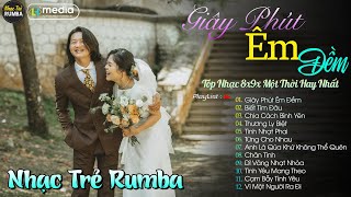 Giây Phút Êm Đềm 🎼 Liên Khúc Nhạc Trẻ RUMBA Một Thời Hay Nhất | Nhạc Hay Theo Thời Gian