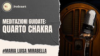 Ep.04 | IL QUARTO CHAKRA | podcast_meditazioni