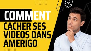 COMMENT CACHER DES VIDÉO, PHOTO, DOCUMENT DANS AMERIGO