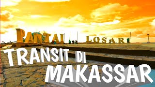 Jalan-jalan Makassar - Toraja MURAH bagian 1 (LOSARI, ROTTERDAM, COTO MAKASSAR)