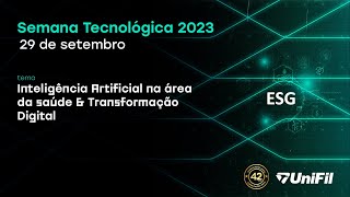 Semana Tecnológica 2023: Inteligência Artificial na Área da Saúde e Transformação Digital.