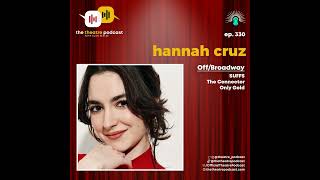 Ep330 - Hannah Cruz: Ultra Competitiveness Led Her to Broadway