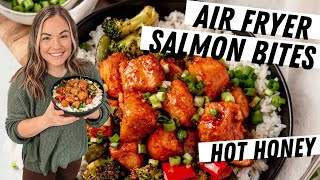 Air Fryer Salmon Bites (Hot Honey Flavor - Perfect for a Salmon Bowl!)