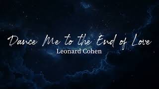 Dance Me to the End of Love - Leonard Cohen (Lyrics)