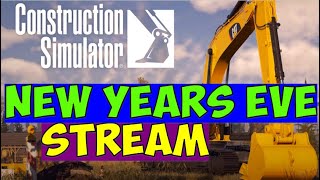 New Years Eve Live Stream on Construction Simulator with Viewers