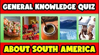 General Knowledge Quiz about South America