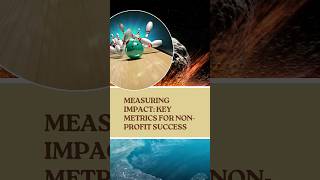 Measuring Impact in Non-Profit Organizations