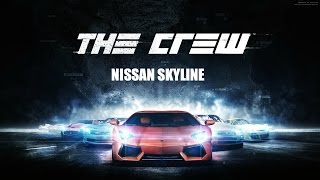 The Crew™ Nissan Skyline GTR || Gameplay || PS4